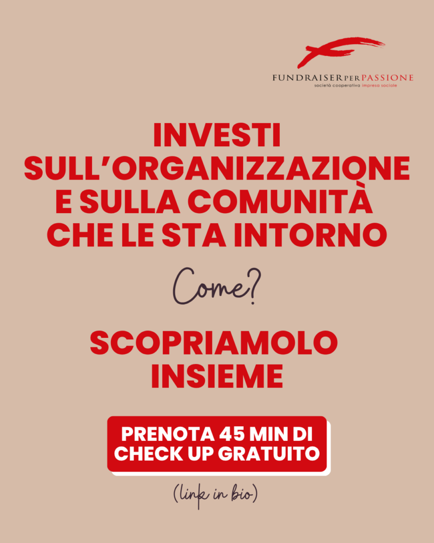 Invito agli enti non profit a investire sull’organizzazione e sulla propria comunità attraverso un check-up gratuito sul fundraising.
