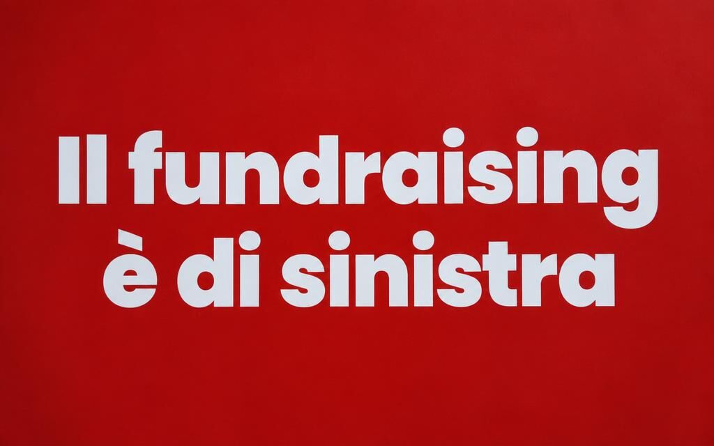 Il fundraising è di sinistra? Il fundraising è di sinistra?
